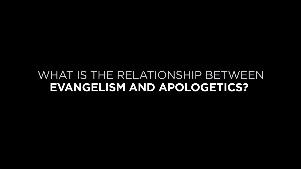 What Is the Relationship Between Evangelism and Apologetics?