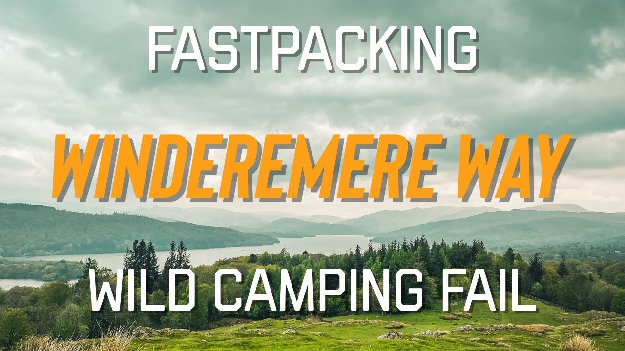 Fastpacking the Windermere Way in the Lake District, with a Wild Camping Fail in the rain!