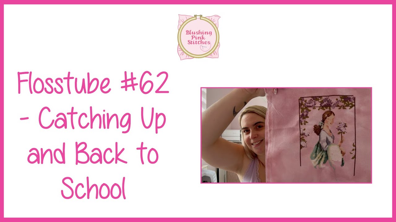 Flosstube 62 - Catching Up and Back to School