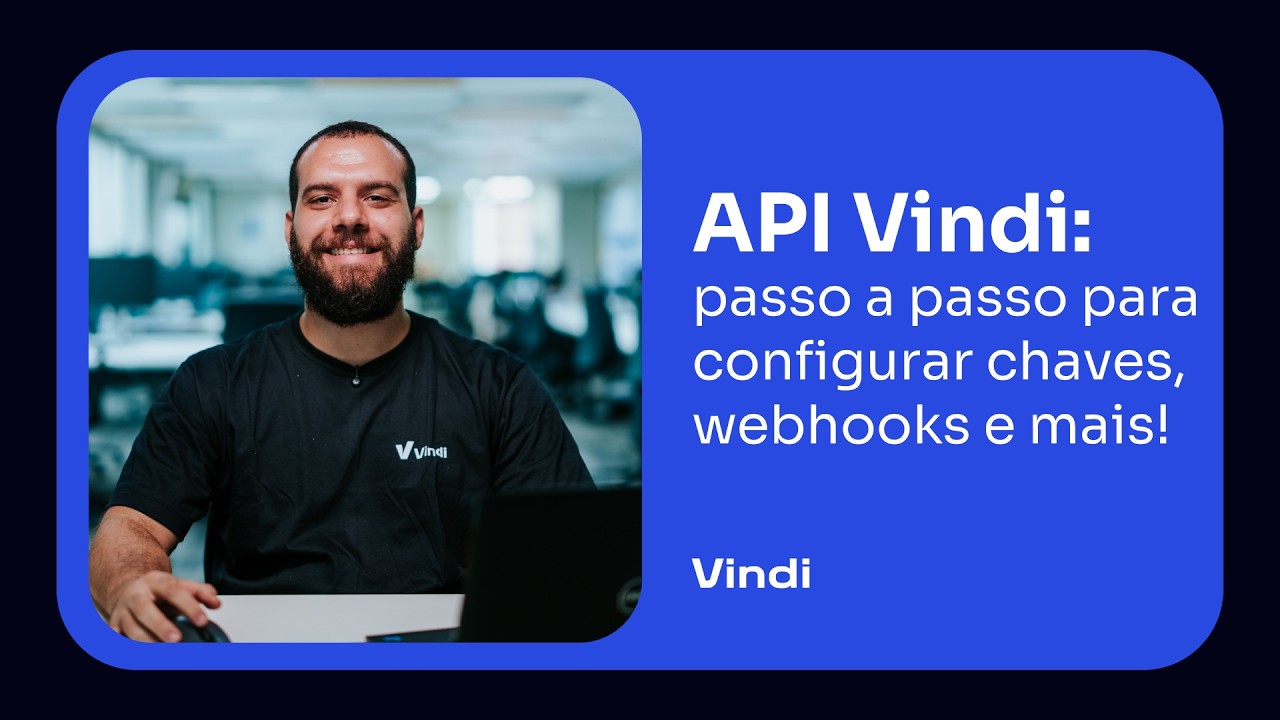 API Vindi: Como configurar chaves, webhooks e cobrança recorrente