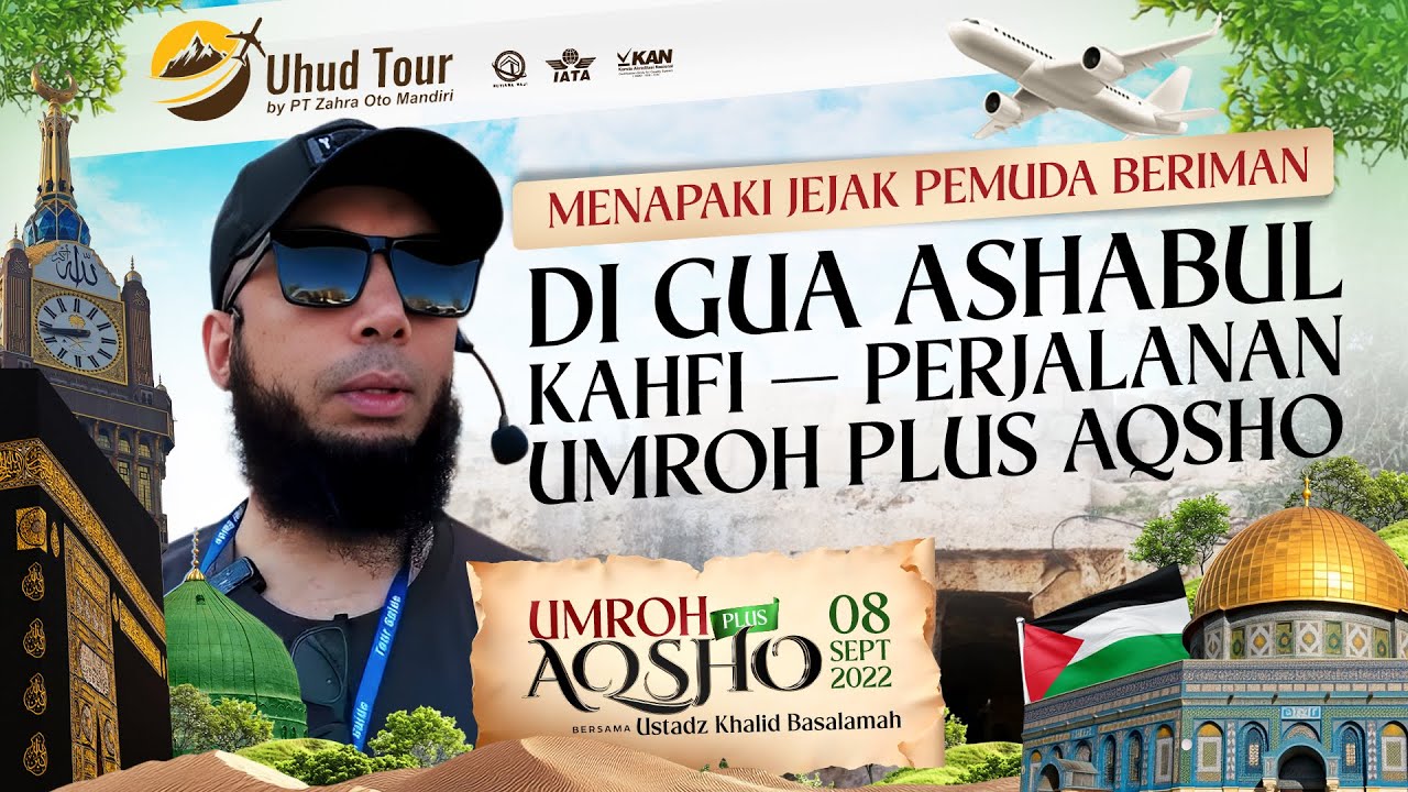 MENAPAKI JEJAK PEMUDA BERIMAN DI GUA ASHABUL KAHFI — PERJALANAN UMROH PLUS AQSHO 2024