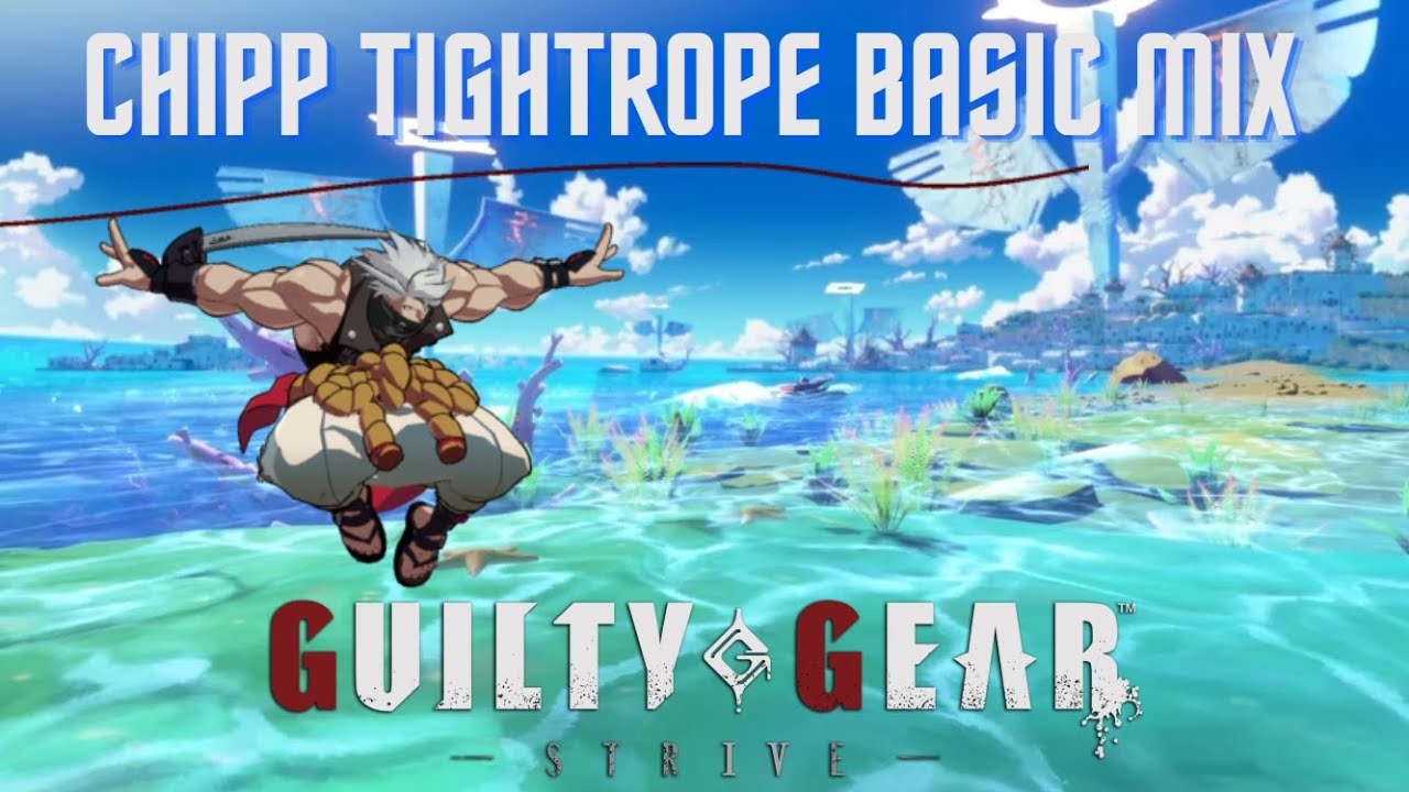 GGST - Chipp S4 - Tightrope Basic Mix
