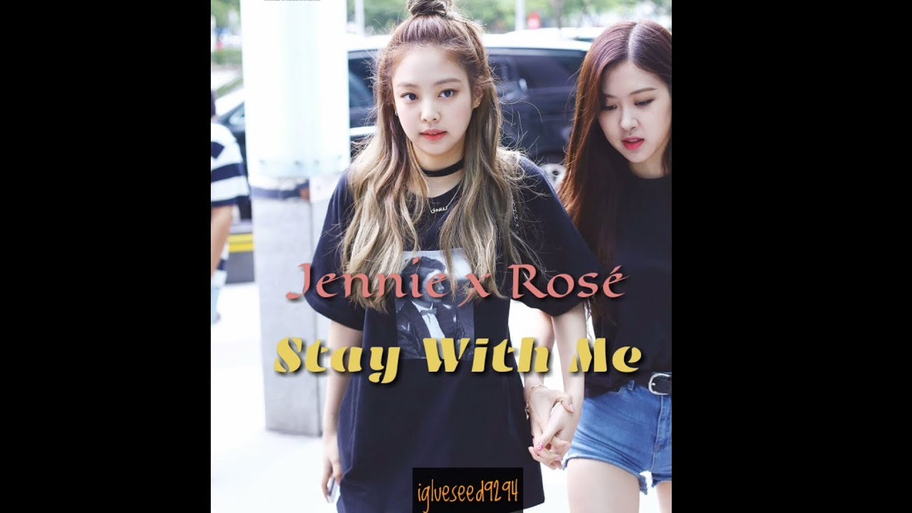 Jennie x Rosé   Stay With Me