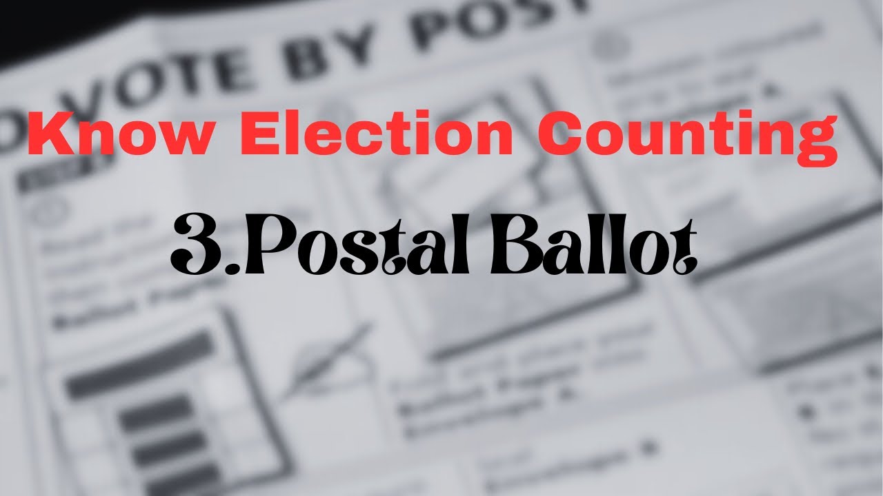 Know Election Counting- 3.Postal Ballot