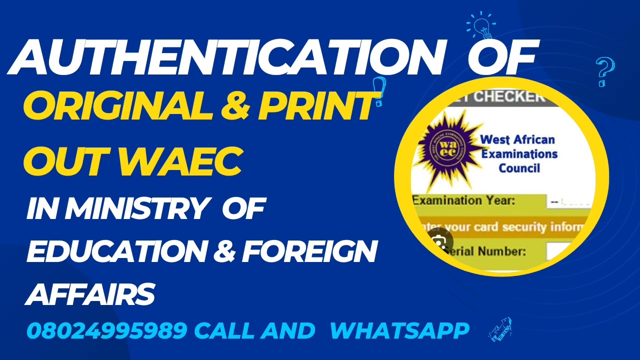 AUTHENTICATION OF WAEC ORIGINAL CERTIFICATE & ONLINE PRINT OUT