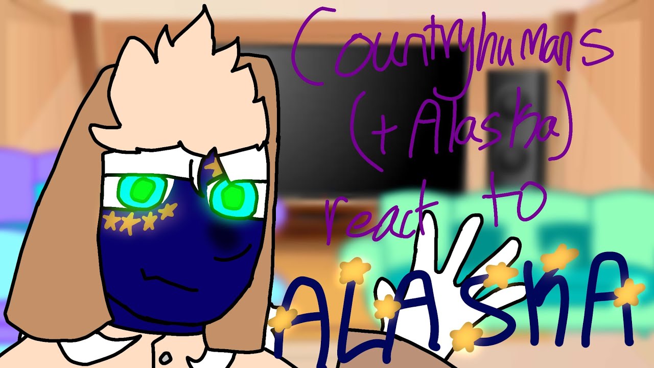 Countryhumans react to Alaska
