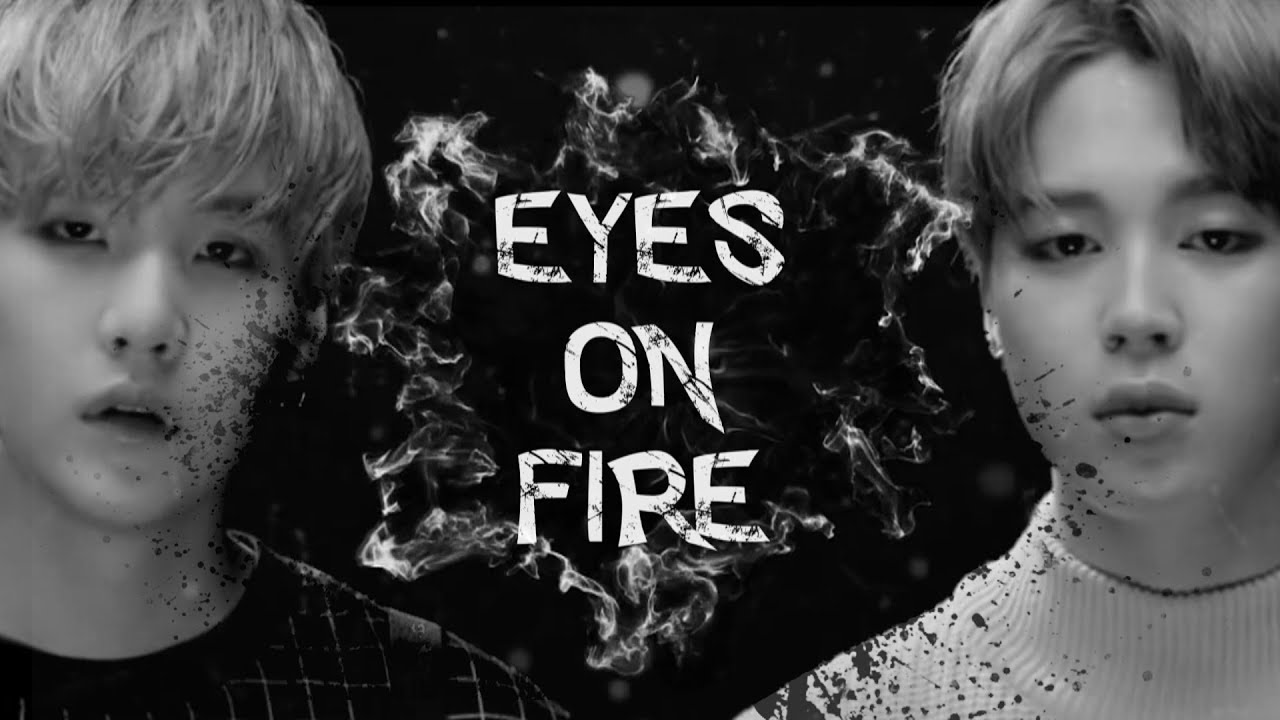 EYES ON FIRE  [Yoonmin] - Fanfic