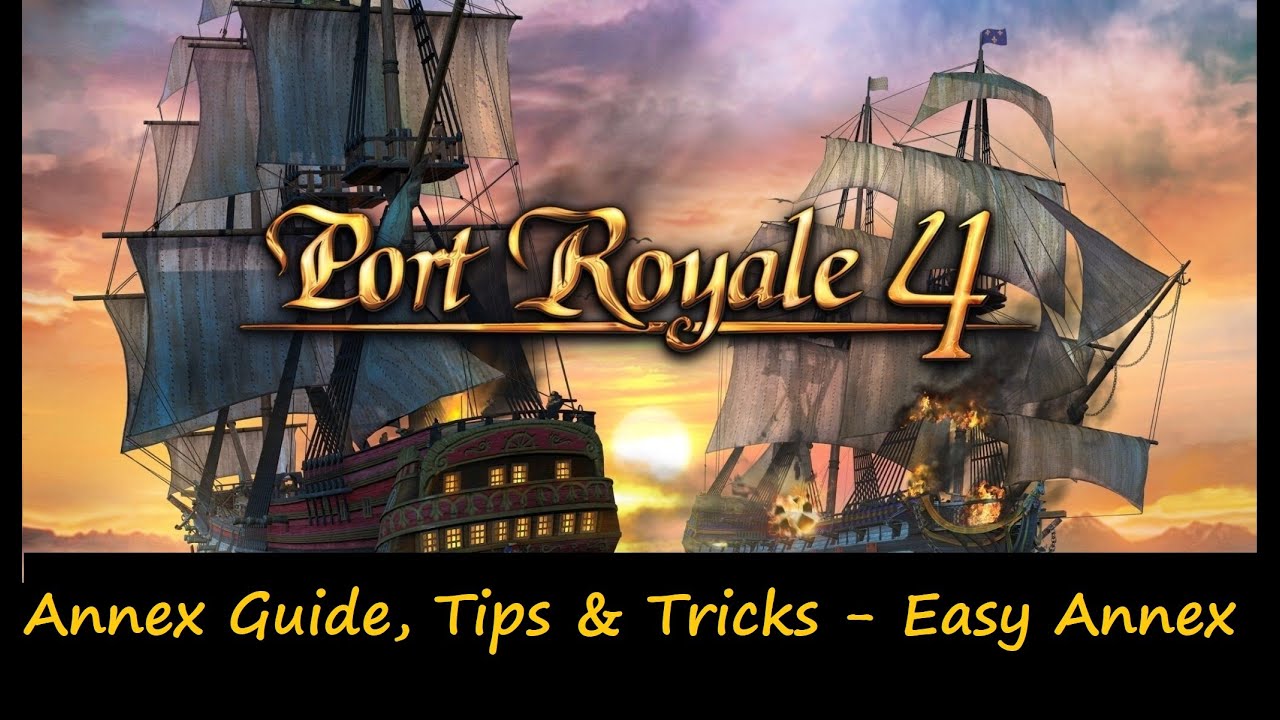 Port Royale 4: How to Annex Successfully - Easy Tier Annex