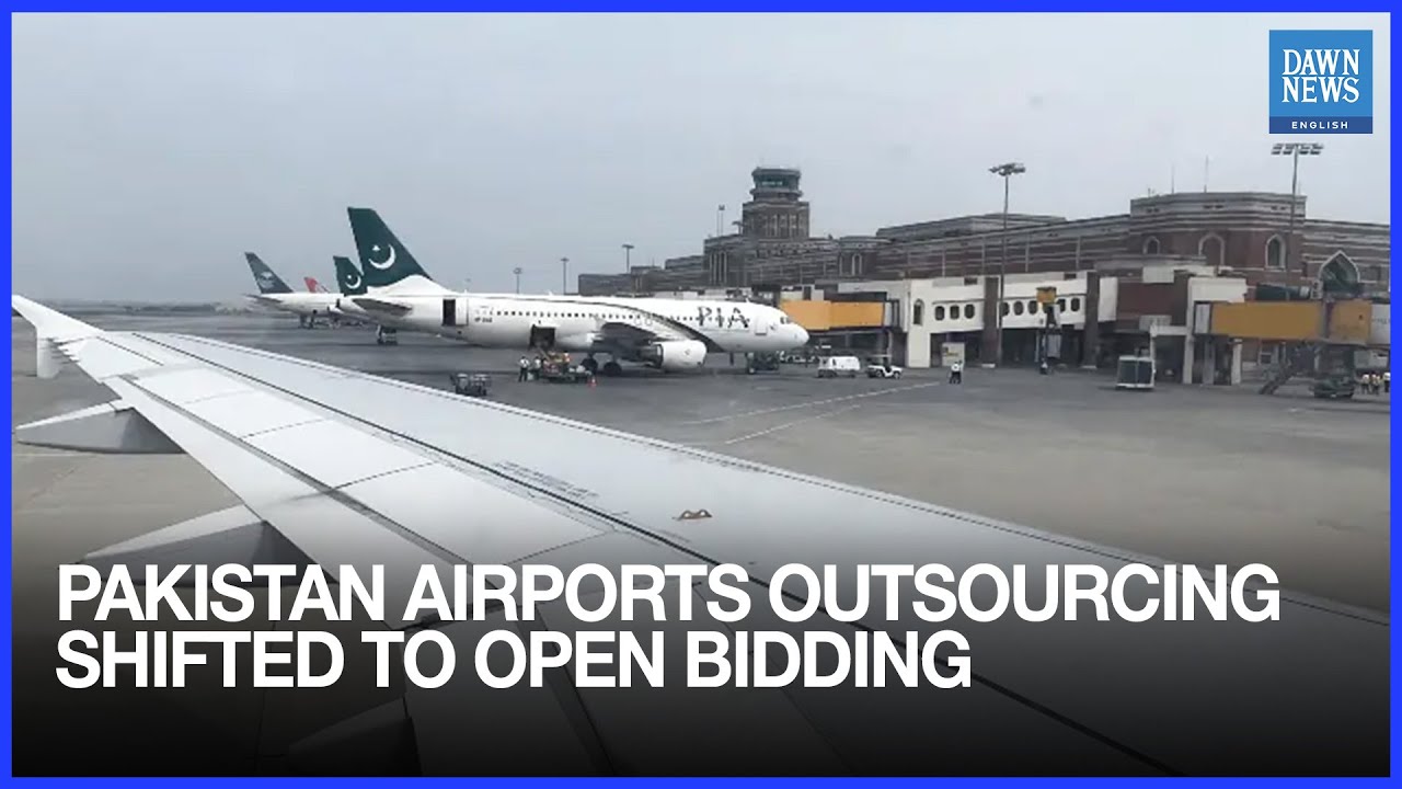 Islamabad, Lahore And Karachi Airports Outsourcing Shifted To Open Bidding | Dawn News English