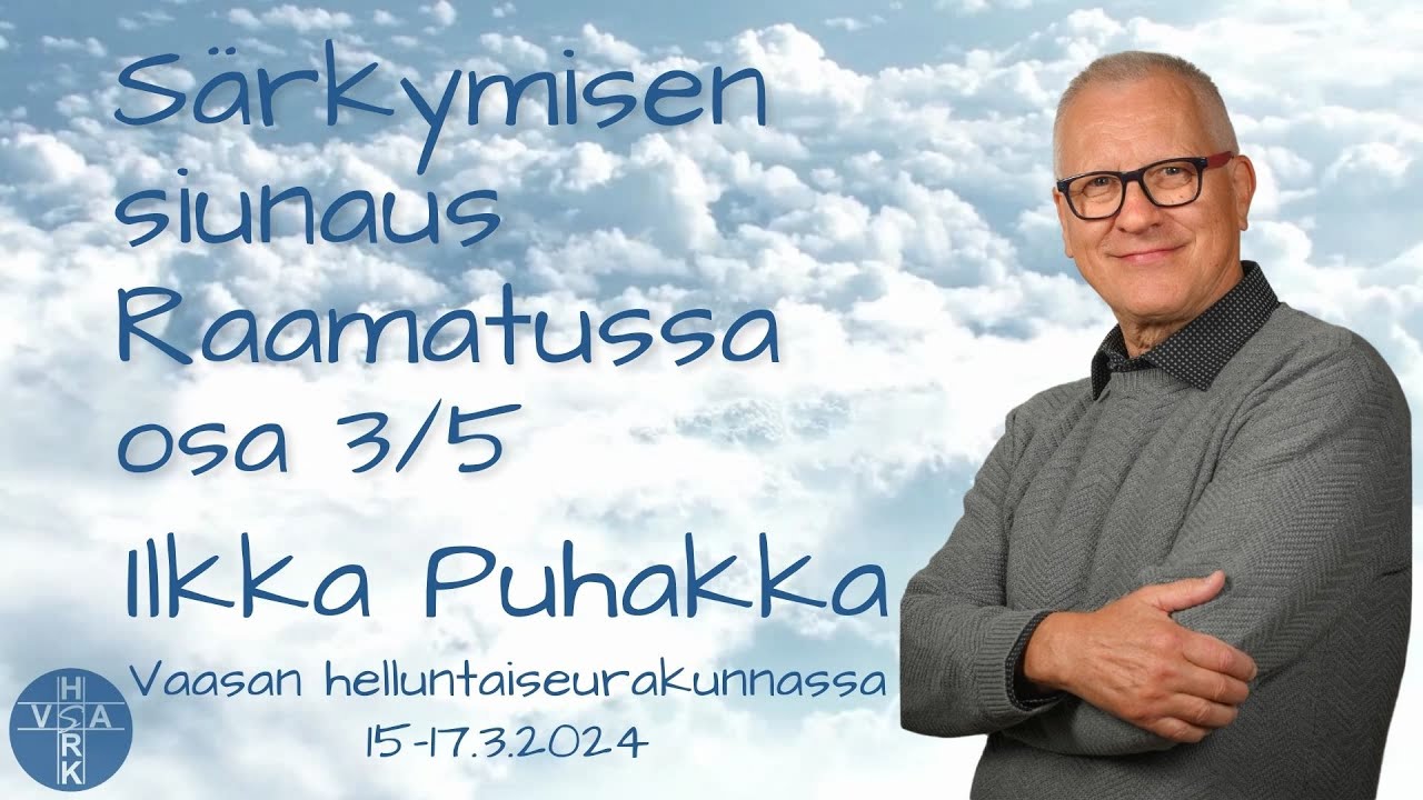 Ilkka Puhakka, Särkymisen siunaus Raamatussa osa 3/5