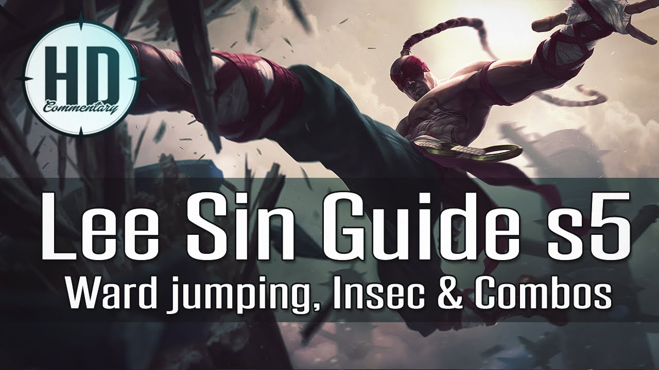 Lee Sin Guide Season 5 - Ward Jumping, Insec & Combos - Lee Sin Mechanics Guide