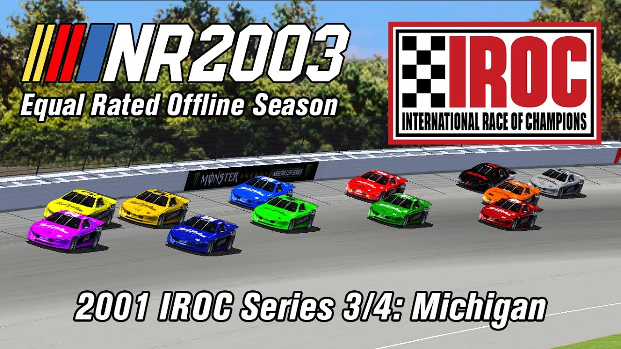 NR2003 Equal Rated Offline Season: (IROC XXV) 3/4 Michigan