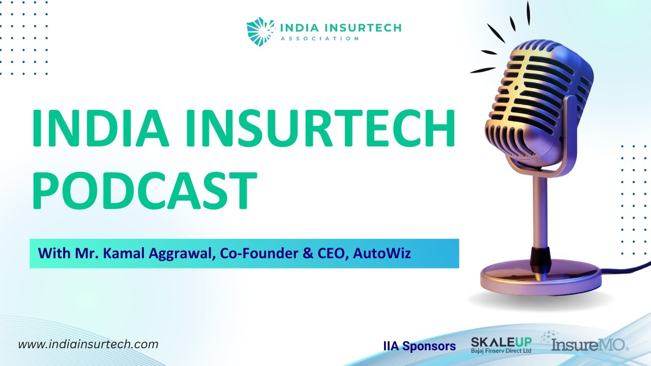 India InsurTech Podcast with Kamal Aggrawal, Co-Founder and CEO, AutoWiz