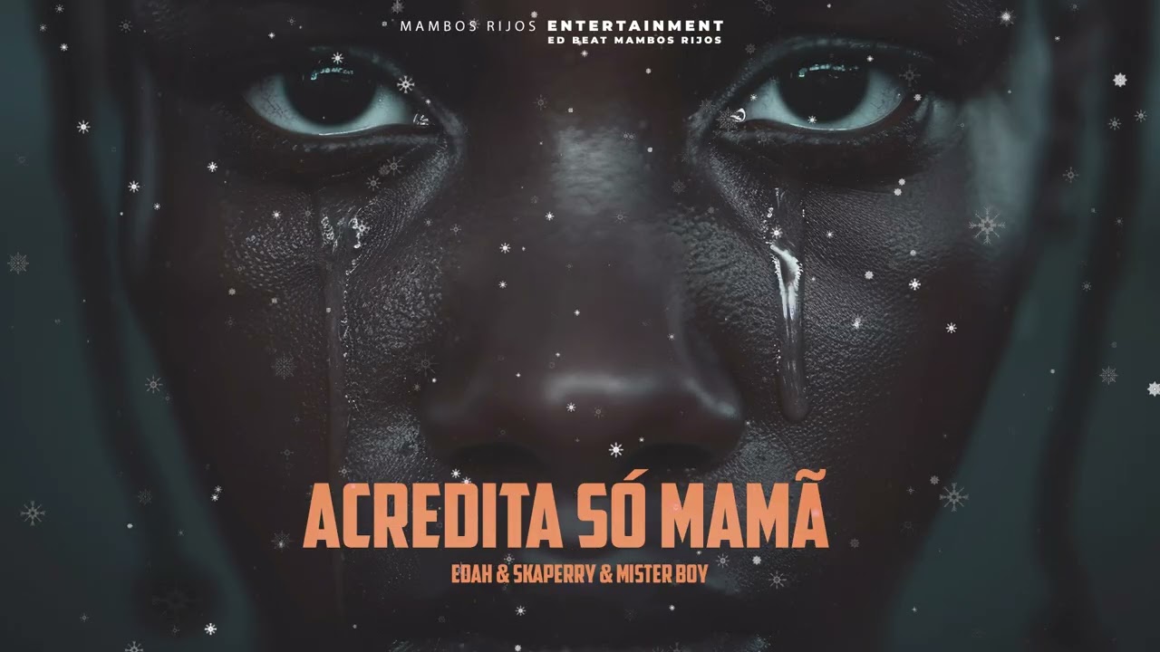 Acredita Só Mama- Edah & Skaperry & Mister boy -(Ed Beat Mambos Rijos)....