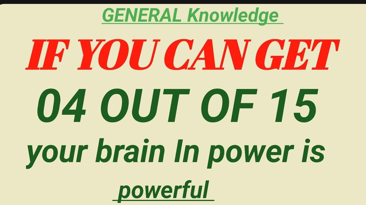 If you can get 04 OUT OF 15 your brain In power is powerful 