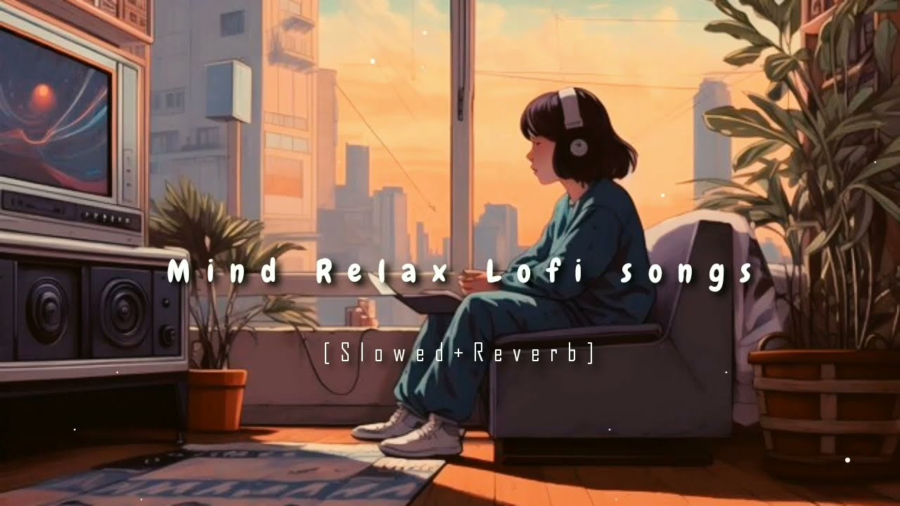 Non-stop ||Mind Relax Lofi songs || Slowed And Reverb Song 💞|| heart touching Lo-fi songs !!