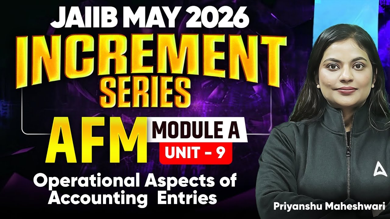 JAIIB MAY 2026 | AFM Module A | UNIT 9 : Operational Aspects of Accounting Entries | Priyanshu Ma'am