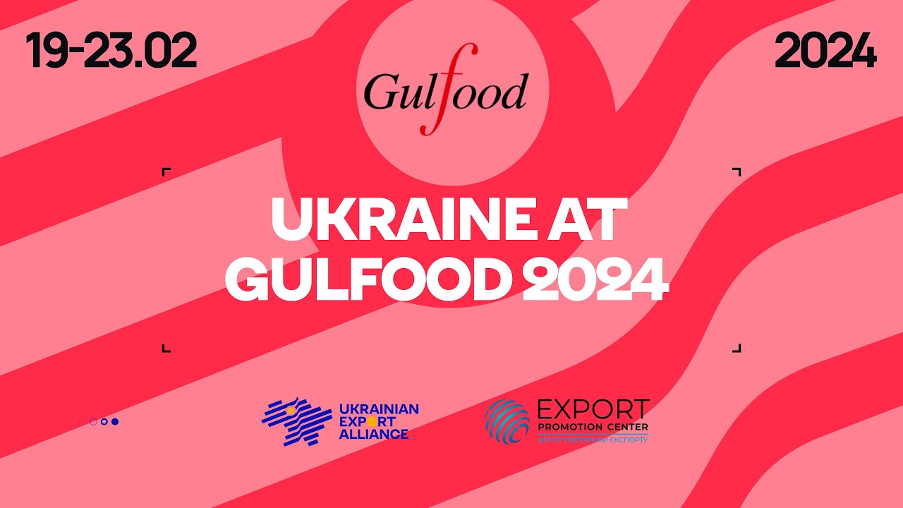 Ukrainian Pavilion at Gulfood 2024 by Ukrainian Export Alliance | Export Promotion Center