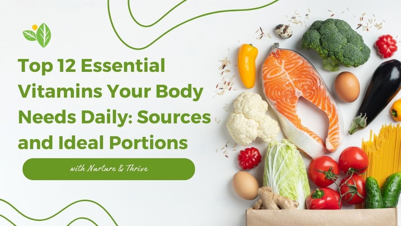 Top 12 Essential Vitamins Your Body Needs Daily: Sources and Ideal Portions