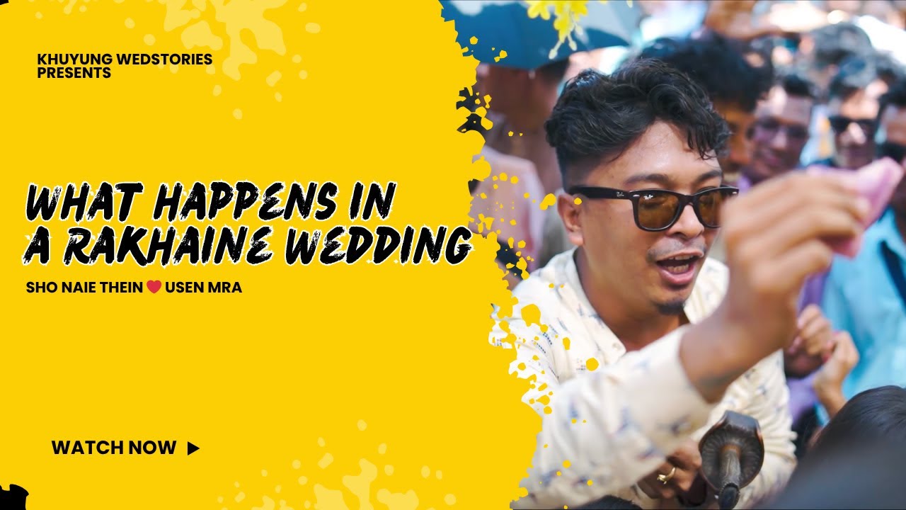 What Happens in a Rakhine Wedding? | Usen Mra ❤️ Sho Naie Thein | Khuyung WedStories