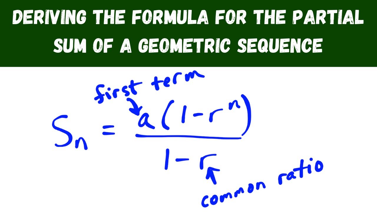 deriving the formula for the partial sum of a geometric sequence
