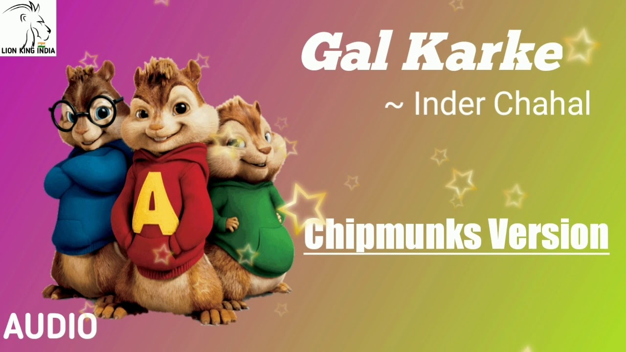 Gal Karke Song ~ Inder Chahal in Chipmunks Version