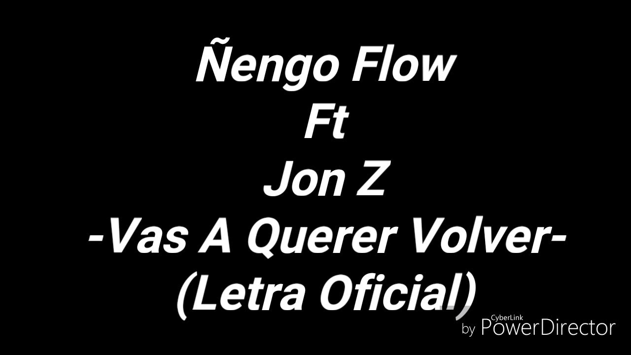 Ñengo Flow Ft Jon Z - Vas A Querer Volver (Letra Oficial)