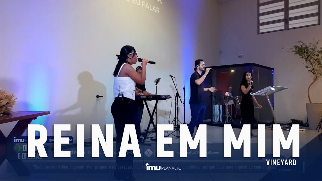 Reina em mim | Vineyard | Imu Planalto