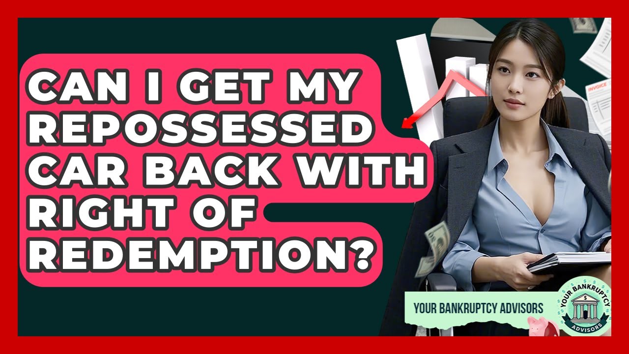 Can I Get My Repossessed Car Back With Right Of Redemption? - Your Bankruptcy Advisors
