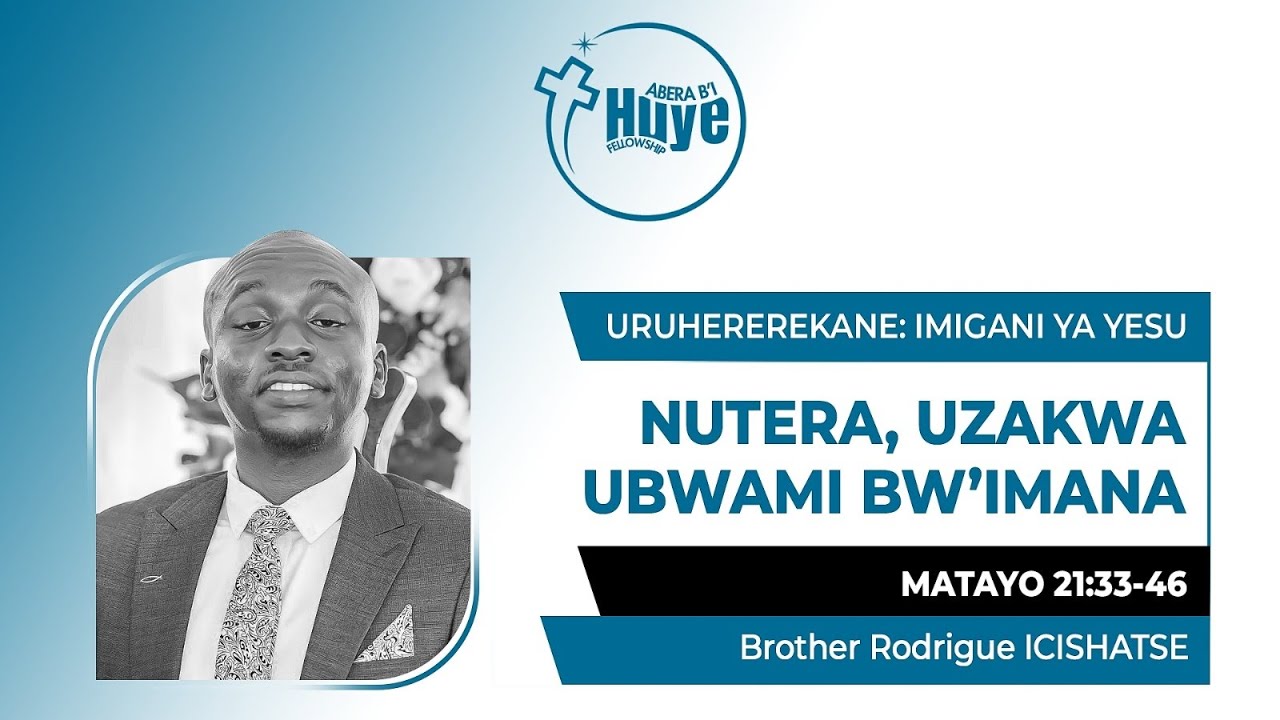 NUTERA, UZAKWA UBWAMI BW'IMANA | Matayo 21:33-46