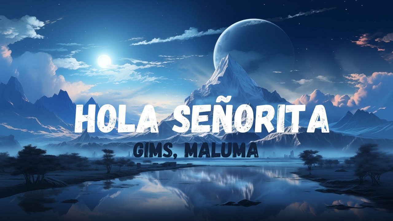 GIMS, Maluma - Hola Se&ntilde;orita (Maria) [Lyrics-Paroles]