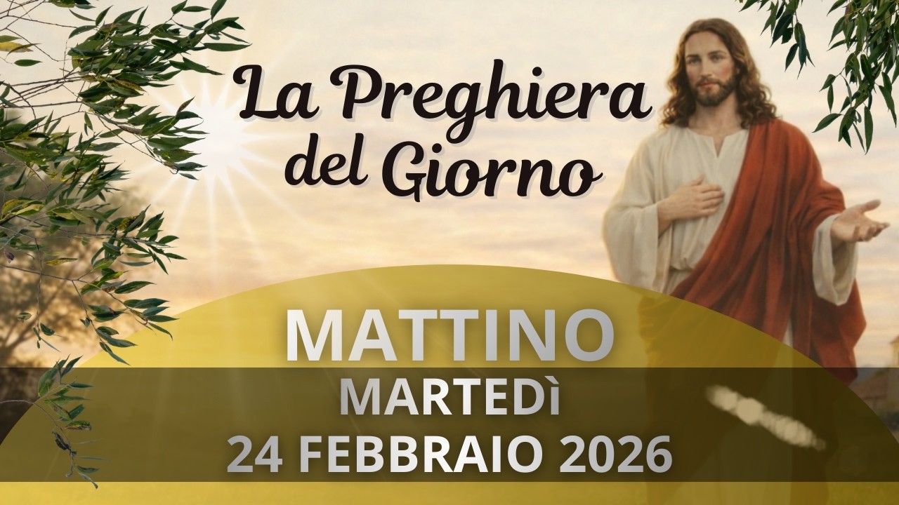 La Preghiera Del Giorno 🌄 MATTINO 🌄 Martedì 24 Febbraio 2026