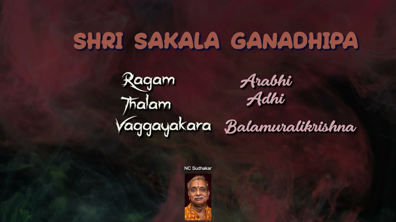 Shri Sakala Ganadhipa  - Arabhi - Adhi - Balamurali Krishna - Deity : Ganesha / Hanuman / Krishna