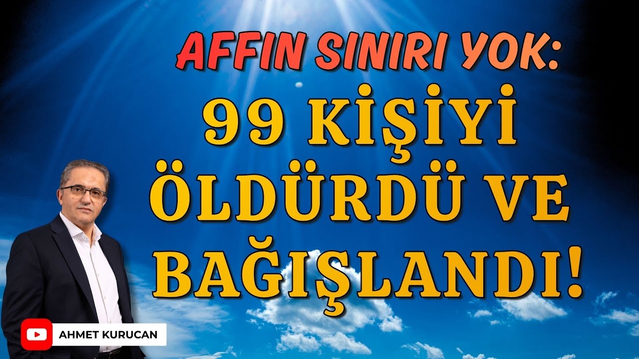 99 Kişiyi Öldürdü Ama Cennete Girdi | Ahmet Kurucan