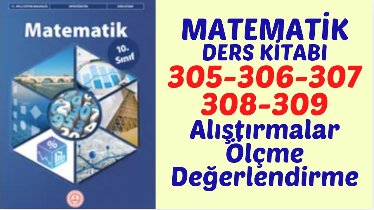 10.SINIF MATEMATİK DERS KİTABI SAYFA 305-306-307-308-309 // ÖLÇME VE DEĞERLENDİRME