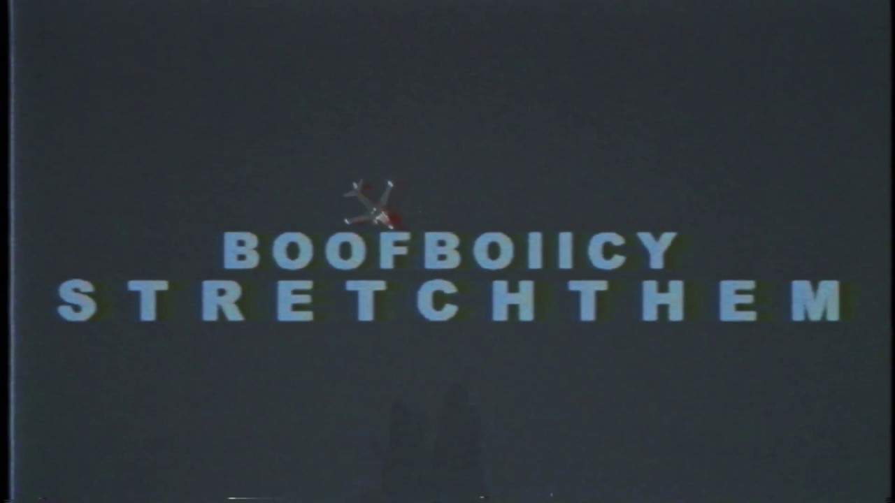 BOOFBOIICY - Stretch Them