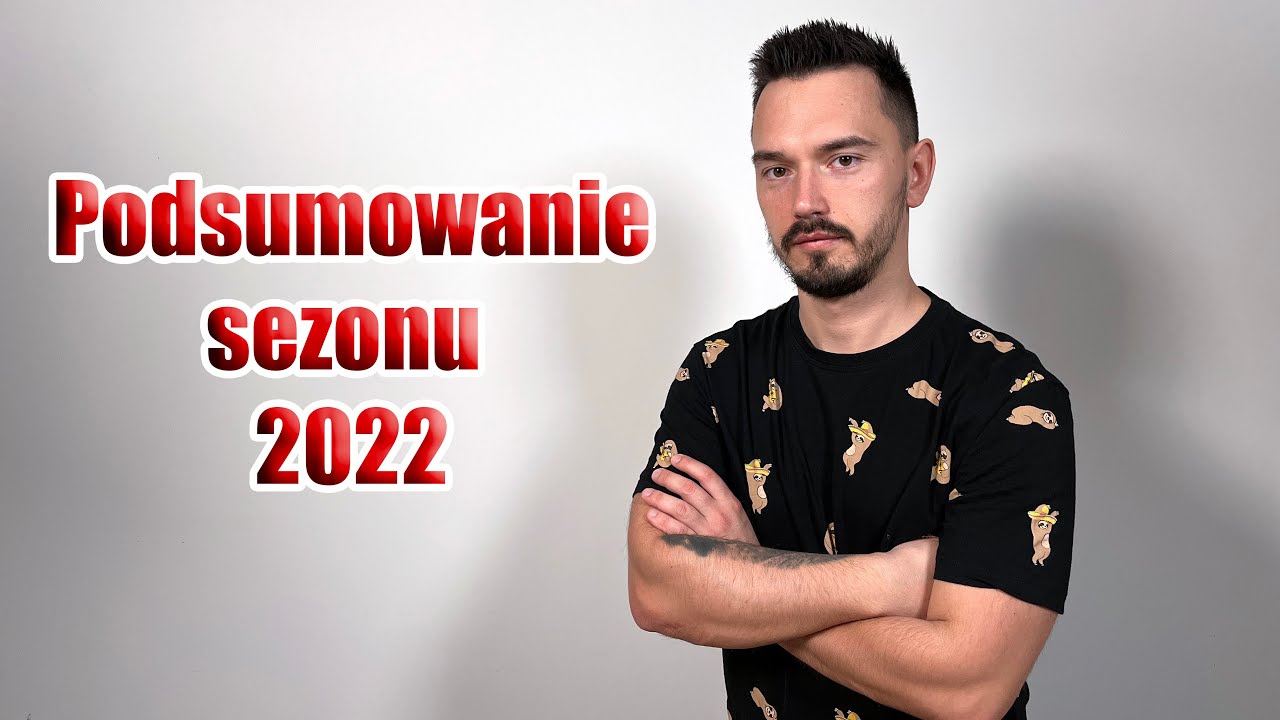 PODSUMOWANIE SEZONU 2022 I ZAPOWIEDŹ 2023!