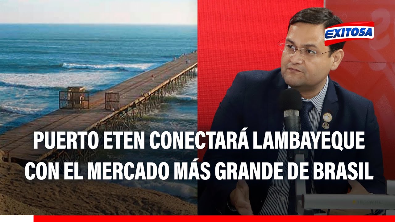🔴🔵Gore Lambayeque: Puerto Eten fortalecerá megapuerto de Chancay brindando moderno parque industrial