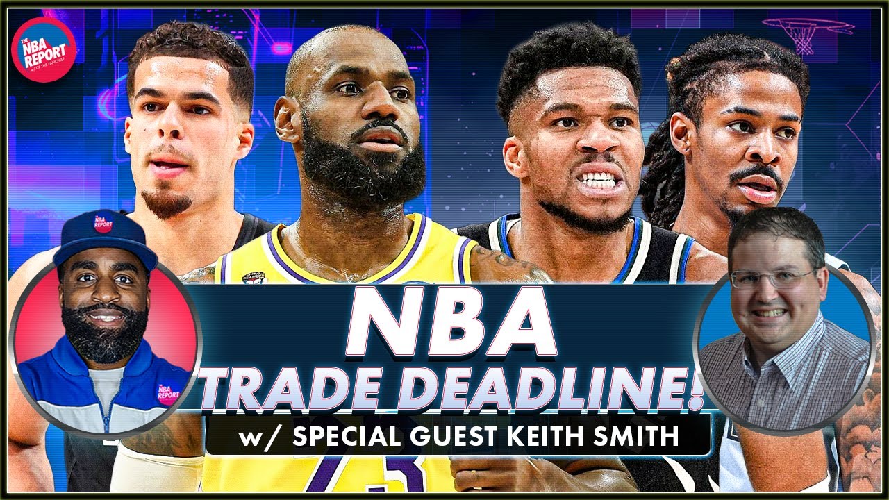 NBA Trade Deadline Breakdown: Latest Rumors & Predictions (NBA Report Preview)