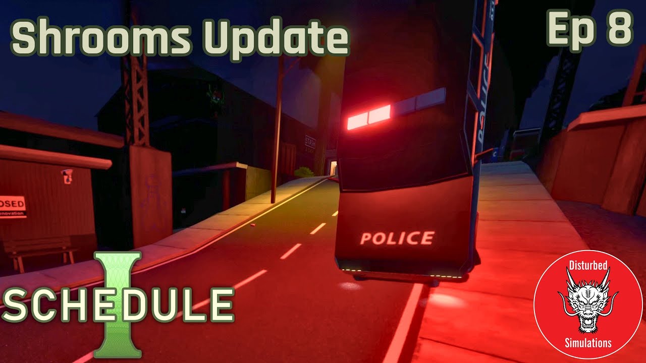 SCHEDULE 1 - SHROOMS UPDATE | Episode 8
