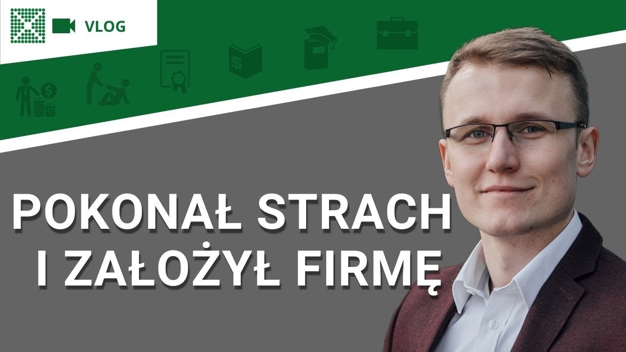Jak pokonać strach przed założeniem firmy? - Vlog:#176