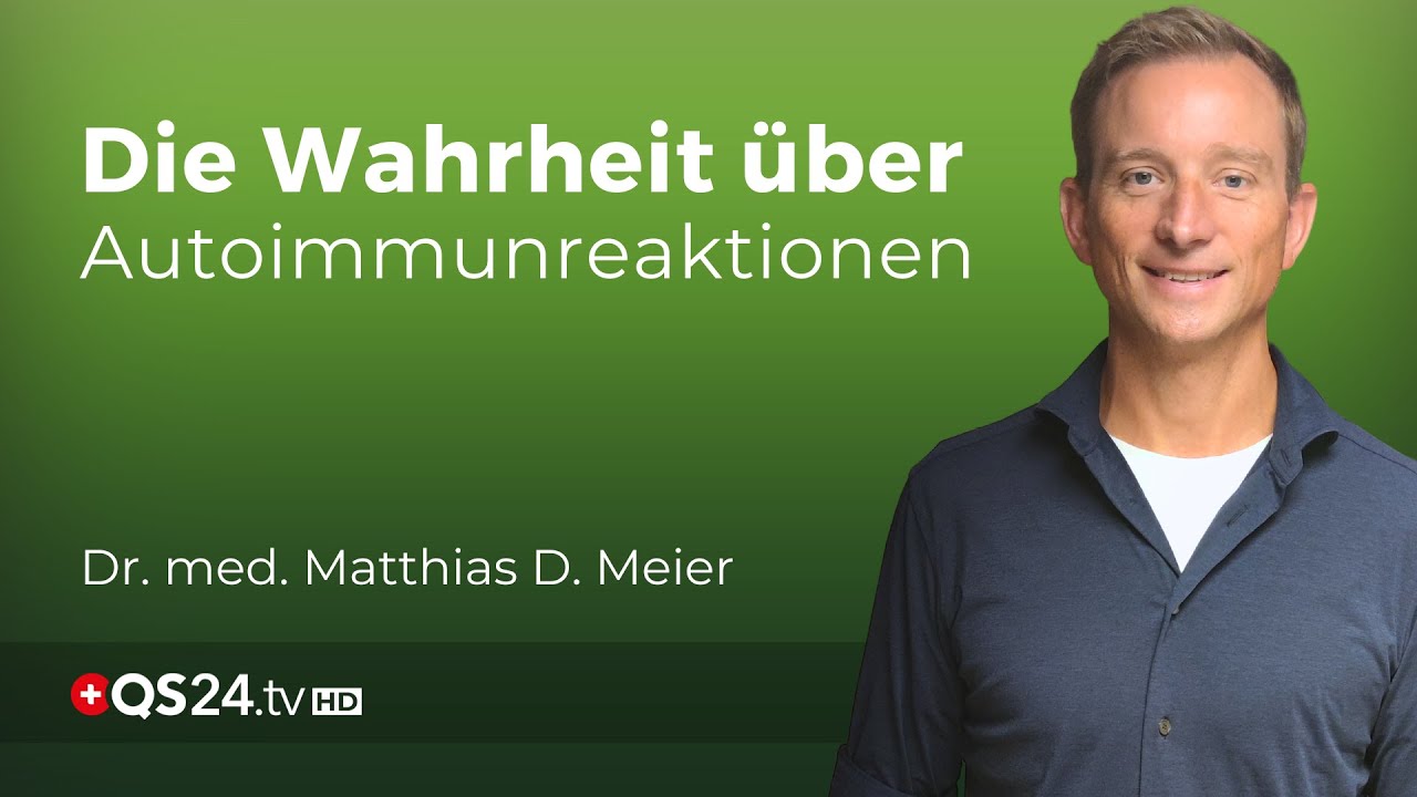 Die Wahrheit über Autoimmunreaktionen: Heilung jenseits von Medikamenten | Dr. med.  Meier | QS24