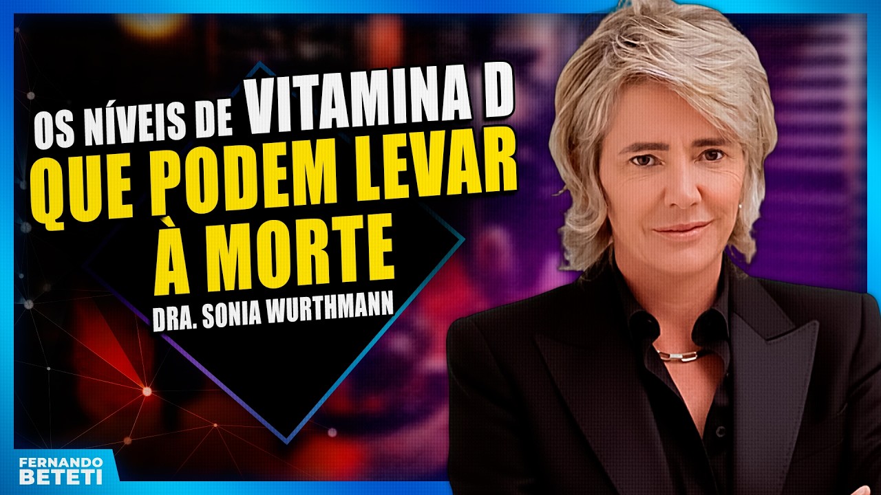 O erro mortal nos seus exames de vitamina D - Dra. Sonia Wurthmann - fernando Beteti