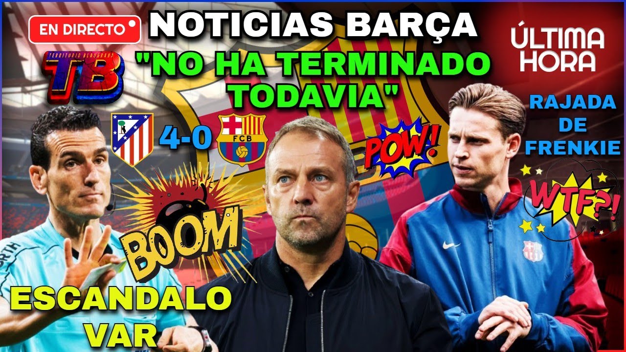 🚨🔥 BARÇA GOLEADO 4-0 🔥 ESCÁNDALO VAR 😡 Flick cree en la remontada y De Jong explota 🚨💥‼️