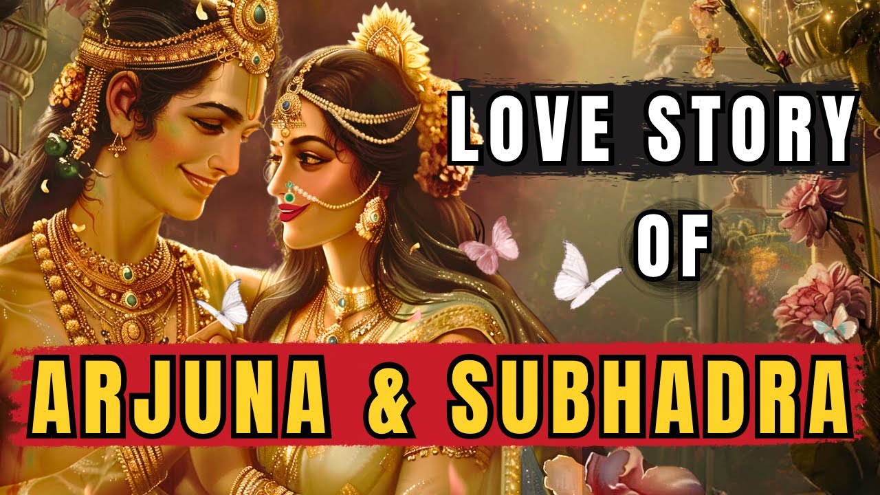 The Love Story of ARJUNA and SUBHADRA