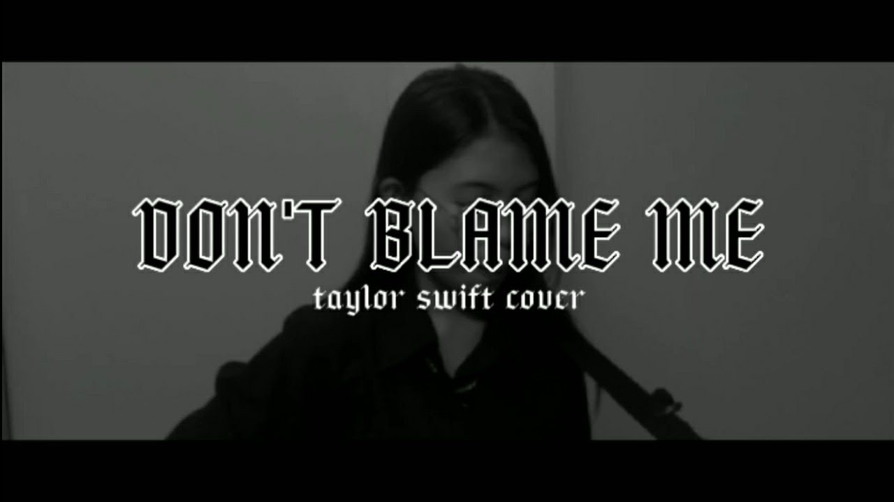 Taylor Swift - Don't Blame Me (Cover)