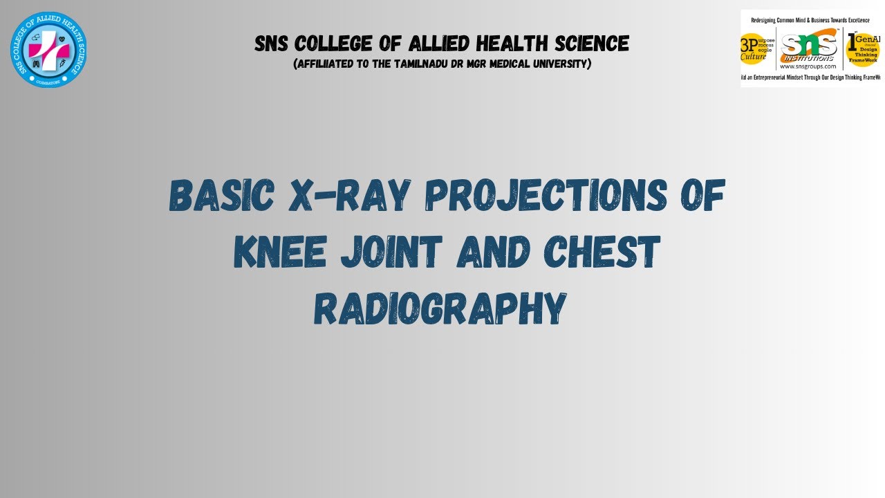 BASIC X-RAY PROJECTIONS OF KNEE JOINT AND CHEST/CLINICAL RADIOGRAPHY POSITIONING/SNS INSTITUTIONS