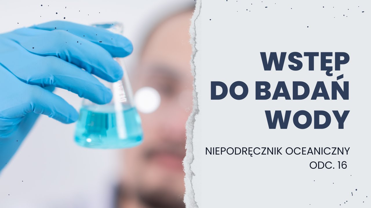 Metody badawcze w LABORATORIUM BADANIA WODY || Niepodręcznik Oceaniczny, odc. 16.