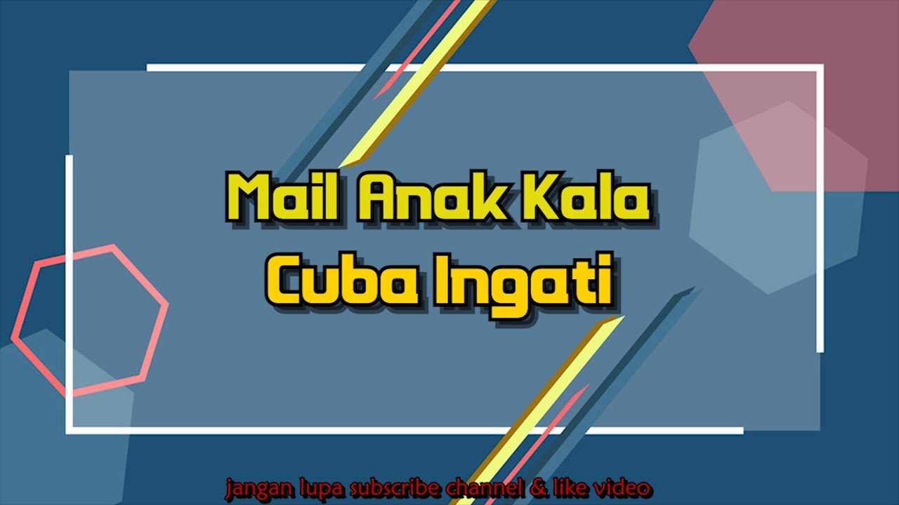 Mail Anak Kala - Cuba Ingati (Jogho)