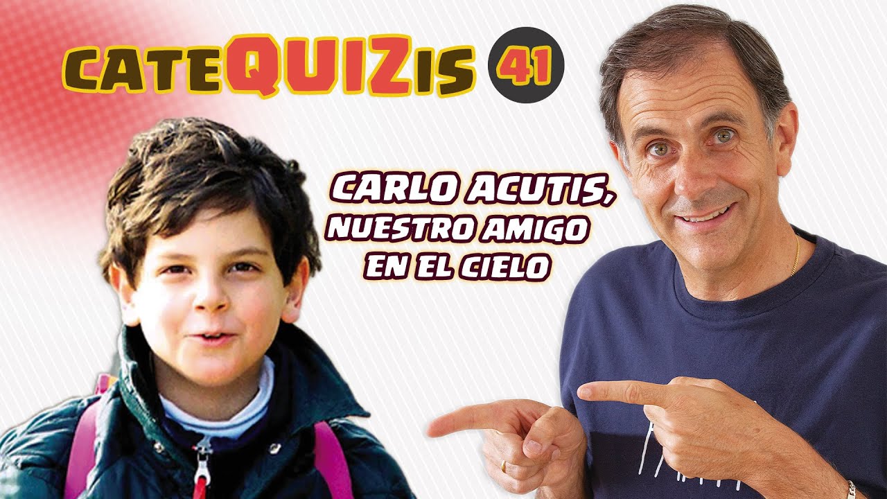 CATEQUIZIS 41 | CARLO ACUTIS, nuestro amigo en el Cielo | Juan Manuel Cotelo